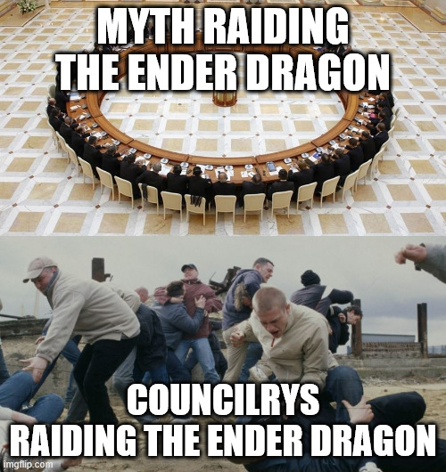 Men discussing men fighting | MYTH RAIDING THE ENDER DRAGON; COUNCILRYS RAIDING THE ENDER DRAGON | image tagged in men discussing men fighting | made w/ Imgflip meme maker