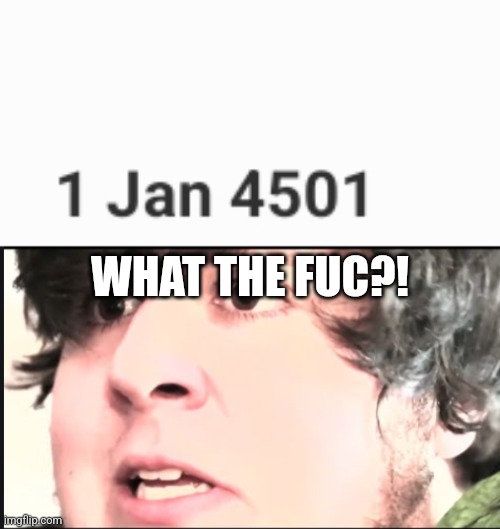 WHAT THE FUC?! | image tagged in memes,text,anomaly | made w/ Imgflip meme maker