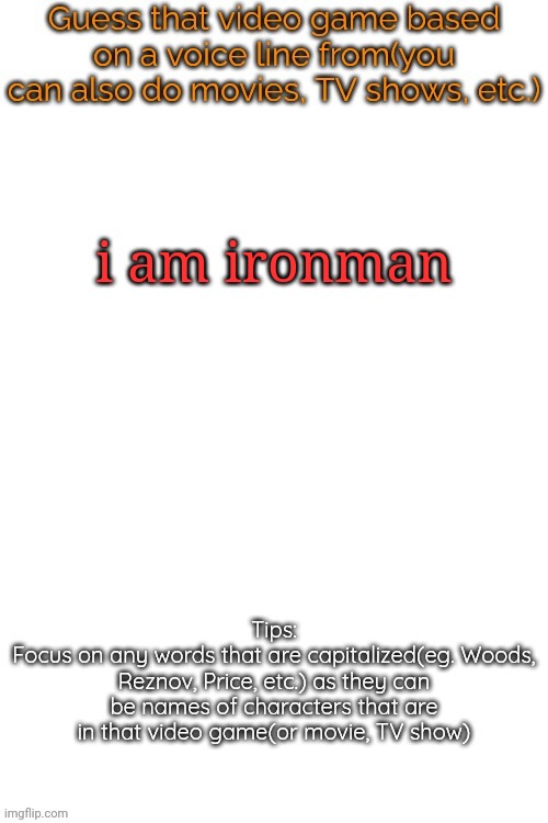 good luck w this one guys | i am ironman | image tagged in guess that video game based on a voice line from it | made w/ Imgflip meme maker