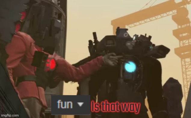 Fun stream is that way | image tagged in fun stream is that way | made w/ Imgflip meme maker