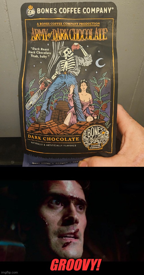 MAYBE MY NEW FAVORITE COFFEE! | GROOVY! | image tagged in memes,army of darkness,ash,groovy,coffee,evil dead | made w/ Imgflip meme maker