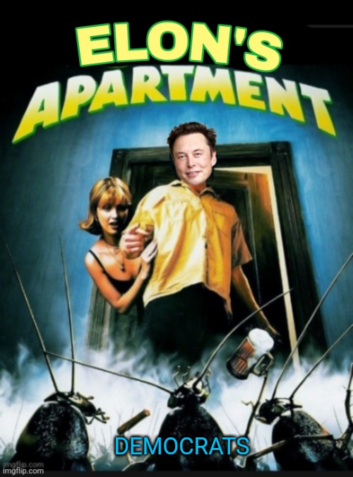 The Exterminator | DEMOCRATS | image tagged in elon musk,doge,government,waste,democrat,cockroaches | made w/ Imgflip meme maker