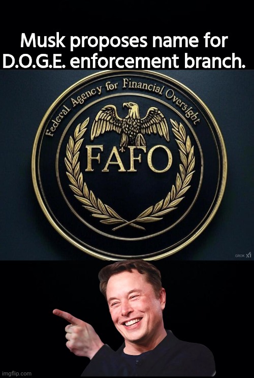 DOGE name change | Musk proposes name for D.O.G.E. enforcement branch. | image tagged in black background,funny,elon musk | made w/ Imgflip meme maker