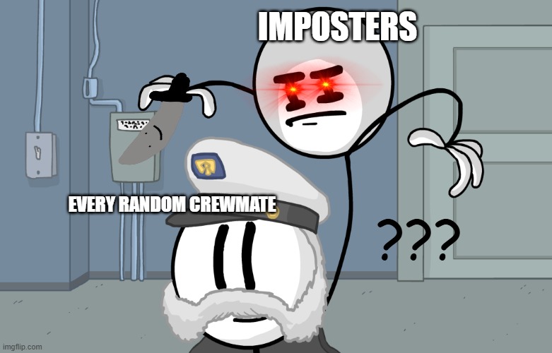 imposters be like | IMPOSTERS; EVERY RANDOM CREWMATE; ??? | image tagged in assassin henry,trending,henry stickmin,memes,among us | made w/ Imgflip meme maker