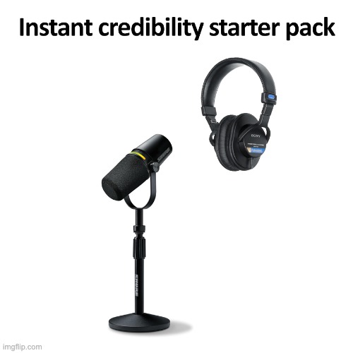 Instant Credibility Starter Pack | image tagged in instant credibility starter pack,podcast,starter pack,conspiracy theory,conspiracy,joe rogan | made w/ Imgflip meme maker