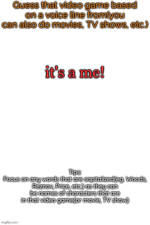 Guess that video game based on a voice line from it | it's a me! | image tagged in guess that video game based on a voice line from it | made w/ Imgflip meme maker