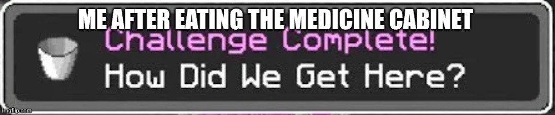 image tagged in dank memes,meme,funny,medicine,minecraft | made w/ Imgflip meme maker