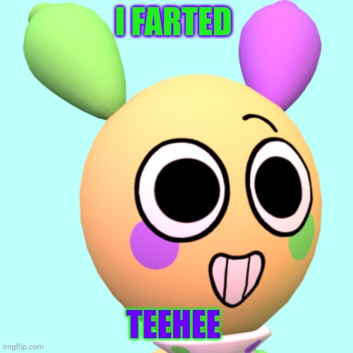 Looey | I FARTED TEEHEE | image tagged in looey | made w/ Imgflip meme maker