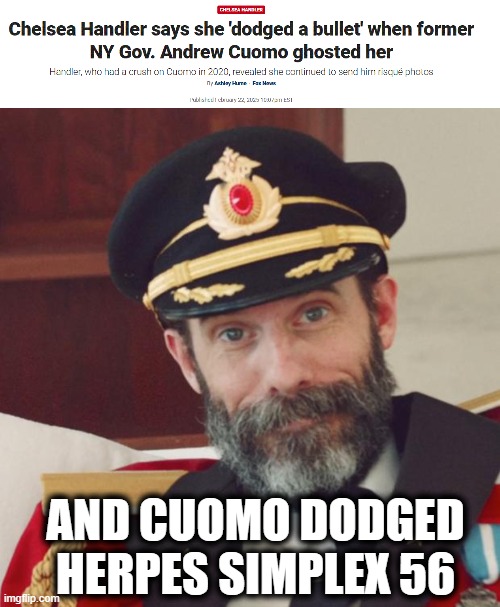 the perfect couple | AND CUOMO DODGED HERPES SIMPLEX 56 | image tagged in andrew cuomo,chandler,yuck | made w/ Imgflip meme maker