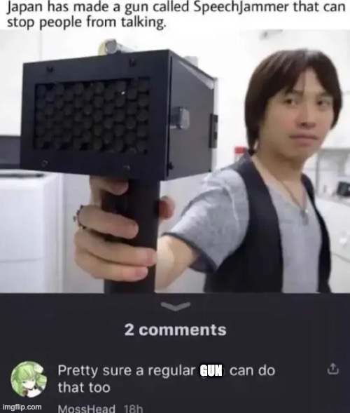 GUN | image tagged in memes,guns,inventions,funny,japanese | made w/ Imgflip meme maker