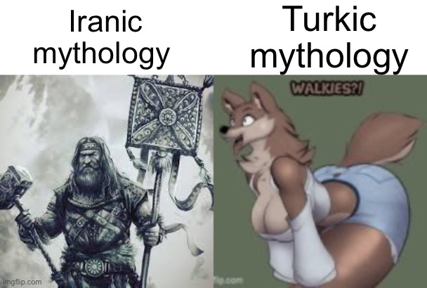 Iranic mythology VS Turkic mythology | Turkic mythology; Iranic mythology | image tagged in mythology,memes,iran,turkey,azerbaijan,furry | made w/ Imgflip meme maker