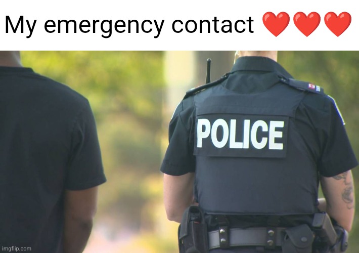 My emergency contact ❤️❤️❤️ | made w/ Imgflip meme maker