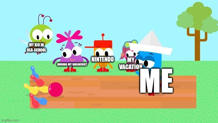 Nintendo joined Middle-class | MY KID IN OLD-SCHOOL; NINTENDO; MY VACATION; DURING MY BREAKFAST; ME | image tagged in choopies,middle-class,asthma | made w/ Imgflip meme maker