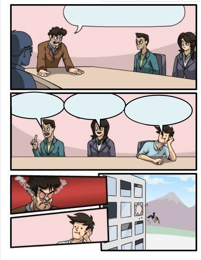 High Quality New Improved Board Room Suggestions Blank Meme Template