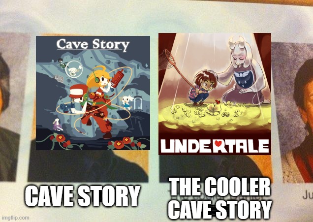 The Cooler Daniel | THE COOLER CAVE STORY; CAVE STORY | image tagged in the cooler daniel,undertale,video games,fight me | made w/ Imgflip meme maker