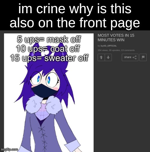 im crine why is this also on the front page | made w/ Imgflip meme maker