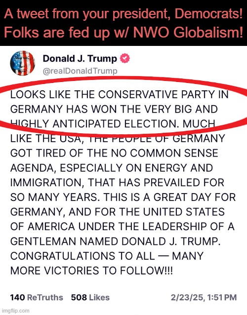 Here's Your Sign, Progressive Marxists! | A tweet from your president, Democrats! Folks are fed up w/ NWO Globalism! | image tagged in democrats,nwo,globalism,liberalism,mental illness,donald trump | made w/ Imgflip meme maker