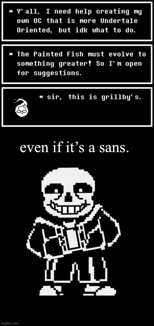 Do please give me any suggestions. | even if it’s a sans. | made w/ Imgflip meme maker
