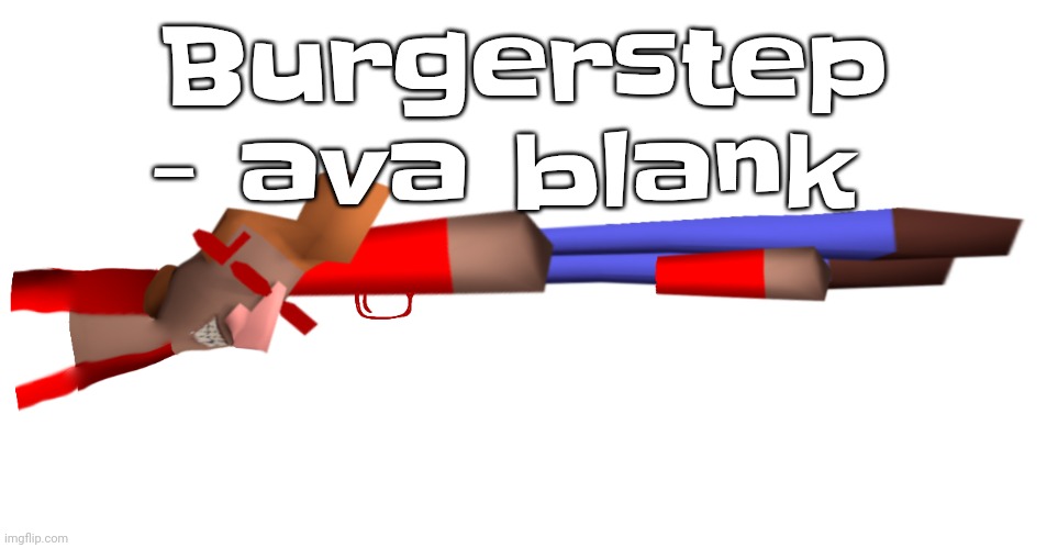 Shotgun | Burgerstep - ava blank | image tagged in shotgun | made w/ Imgflip meme maker