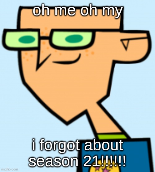 harold | oh me oh my; i forgot about season 21!!!!!! | image tagged in harold | made w/ Imgflip meme maker