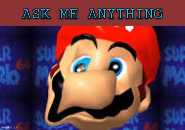 ASK ME ANYTHING | made w/ Imgflip meme maker