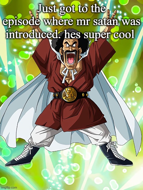 Mr Satan Victory | Just got to the episode where mr satan was introduced. hes super cool | image tagged in mr satan victory | made w/ Imgflip meme maker