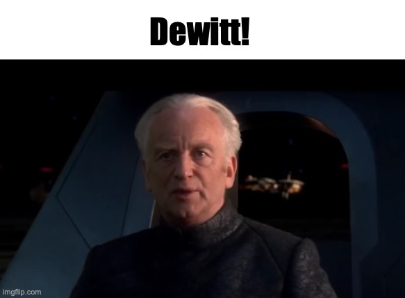 Palpatine Do it | Dewitt! | image tagged in palpatine do it | made w/ Imgflip meme maker