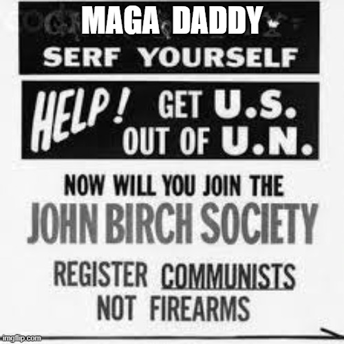 MAGA Daddy | MAGA  DADDY | image tagged in maga | made w/ Imgflip meme maker