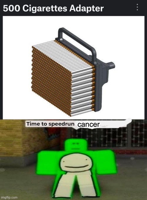 Cancer sticks | cancer | image tagged in time to speedrun domestic violence,cancer,cigarette | made w/ Imgflip meme maker