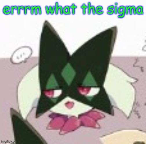 errrm what the sigma | made w/ Imgflip meme maker