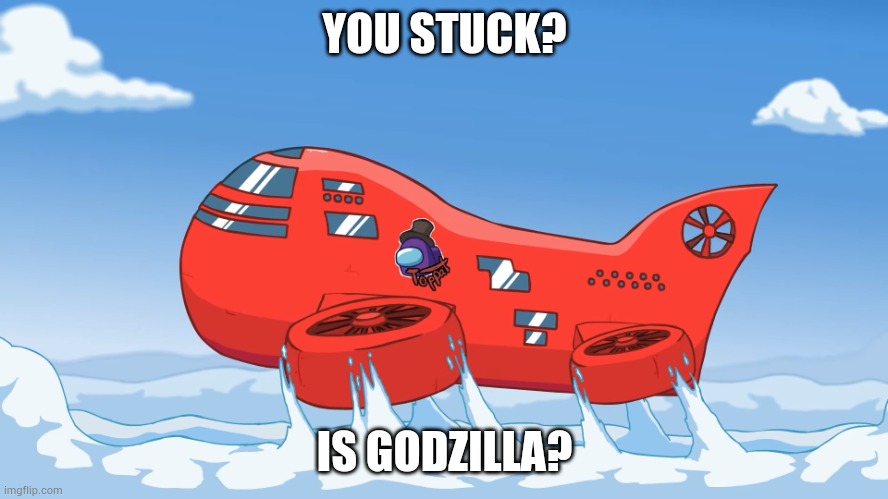 The memes godzilla | YOU STUCK? IS GODZILLA? | image tagged in you stuck,godzilla,numberblocks,memes,funny | made w/ Imgflip meme maker