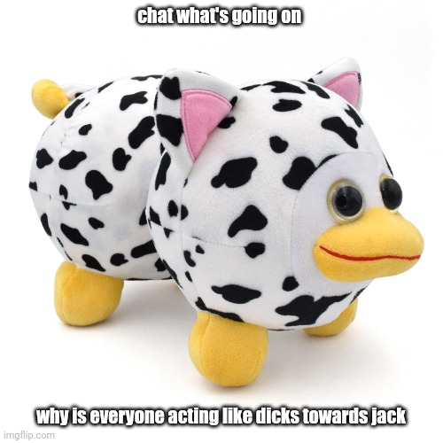 what did Jack actually do /srs | chat what's going on; why is everyone acting like dicks towards jack | image tagged in mega peepy | made w/ Imgflip meme maker