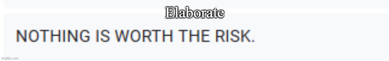 Elaborate | made w/ Imgflip meme maker