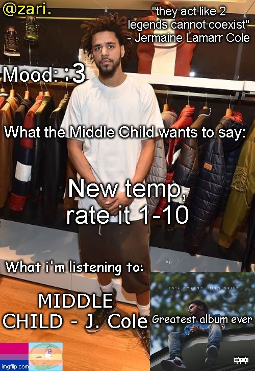 zari.'s J. Cole temp | :3; New temp, rate it 1-10; MIDDLE CHILD - J. Cole | image tagged in zari 's j cole temp | made w/ Imgflip meme maker