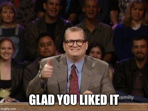 Drew Carey  | GLAD YOU LIKED IT | image tagged in drew carey | made w/ Imgflip meme maker