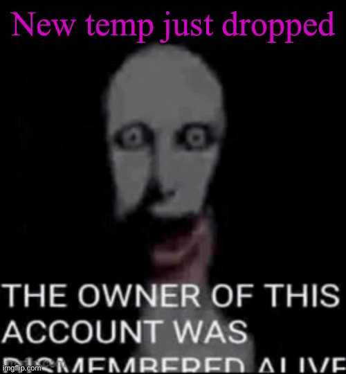 Hecate fucking dies | New temp just dropped | image tagged in hecate fucking dies | made w/ Imgflip meme maker