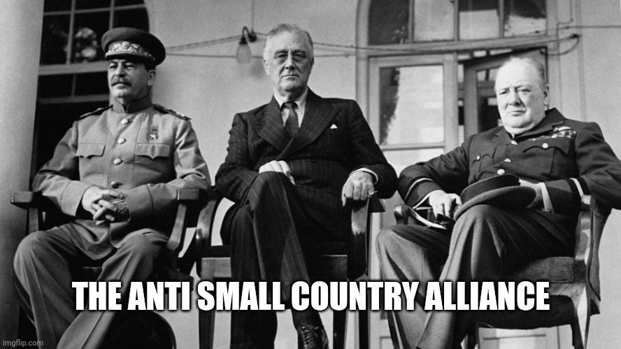 The Dream Team | THE ANTI SMALL COUNTRY ALLIANCE | image tagged in the dream team | made w/ Imgflip meme maker