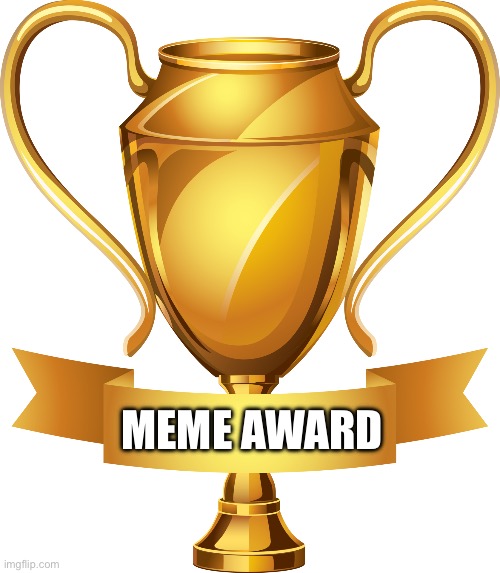 MEME AWARD | made w/ Imgflip meme maker