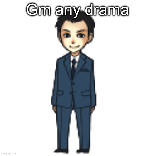 Moriarty but a shimeji | Gm any drama | image tagged in moriarty but a shimeji | made w/ Imgflip meme maker