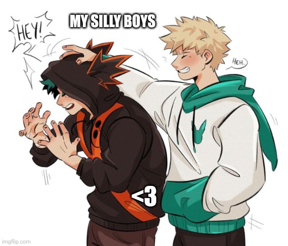 I luvvv | MY SILLY BOYS; <3 | made w/ Imgflip meme maker