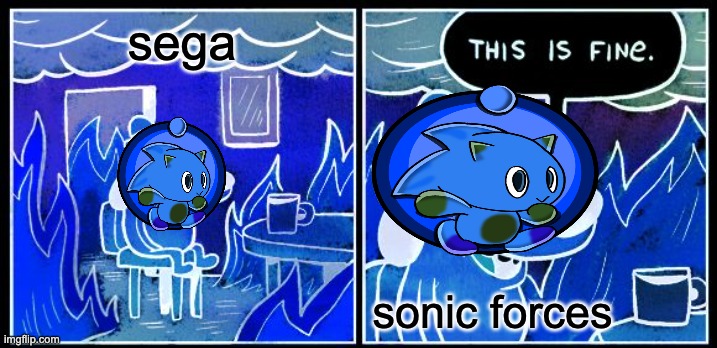 This Is Fine Meme | sega; sonic forces | image tagged in memes,this is fine | made w/ Imgflip meme maker