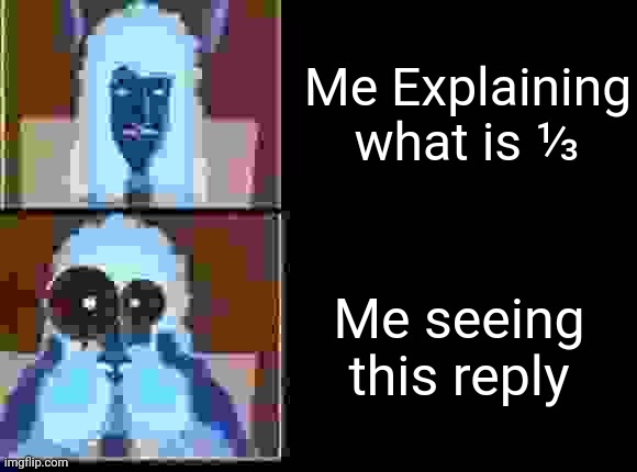 Nasal deconstant testing factory | Me Explaining what is ⅓ Me seeing this reply | image tagged in nasal deconstant testing factory | made w/ Imgflip meme maker