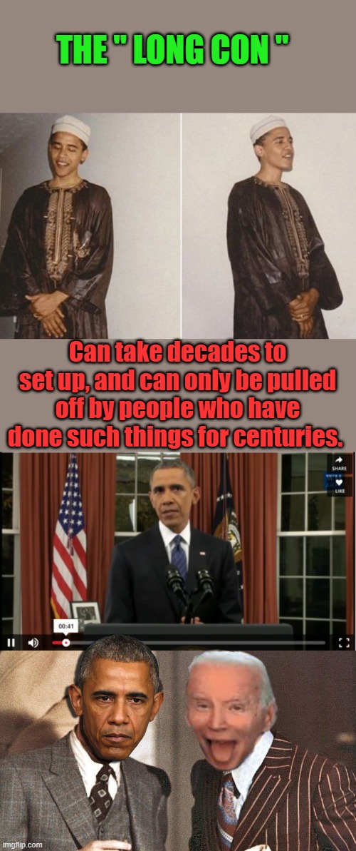 Its a real art form.Remember hes a Christain,.  He has slipped multiple times if you pay attention.THINK 1+1 = | THE " LONG CON "; Can take decades to set up, and can only be pulled off by people who have done such things for centuries. | made w/ Imgflip meme maker