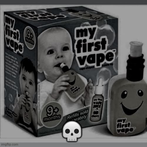 NAHHHH | 💀 | image tagged in my first vape | made w/ Imgflip meme maker