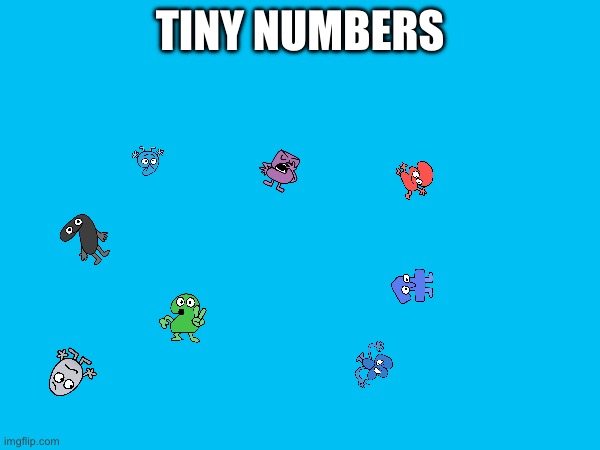 Tiny numbers | TINY NUMBERS | image tagged in bfdi,numbers,youtube,battle for dream island,osc,object show | made w/ Imgflip meme maker