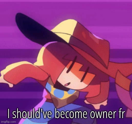 my qualifications are | I should've become owner fr | made w/ Imgflip meme maker