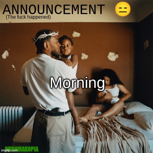 OT Announcement template | Morning | image tagged in ot announcement template | made w/ Imgflip meme maker