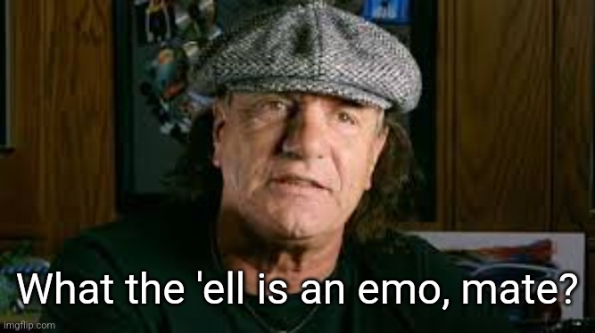 What the 'ell is an emo, mate? | made w/ Imgflip meme maker