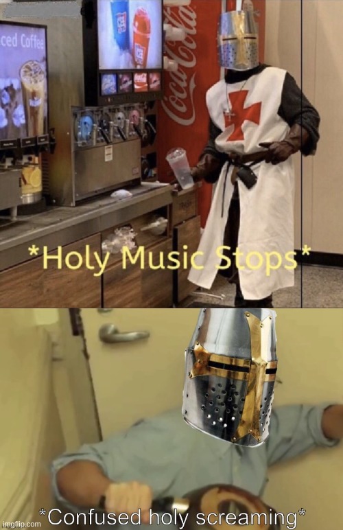 image tagged in holy music stops,confused holy screaming | made w/ Imgflip meme maker