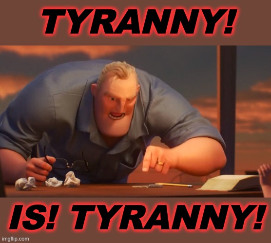 Blank is Blank | TYRANNY! IS! TYRANNY! | image tagged in blank is blank | made w/ Imgflip meme maker